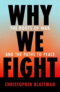 [Get] [KINDLE PDF EBOOK EPUB] Why We Fight: The Roots of War and the Paths to Peace by  Christopher