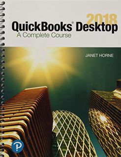 View KINDLE PDF EBOOK EPUB QuickBooks Desktop 2018: A Complete Course by  Janet Horne 📂