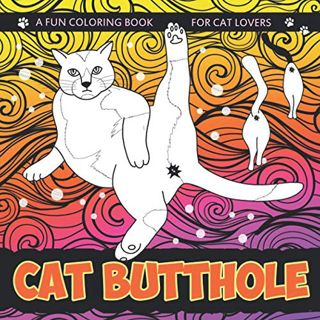 Access EBOOK EPUB KINDLE PDF Cat Butthole Coloring Book: Cat Butts for Cat Lovers | A Hilarious Gift