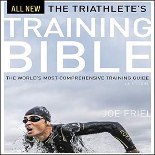 [Access] KINDLE PDF EBOOK EPUB The Triathlete's Training Bible: The World's Most Comprehensive Train