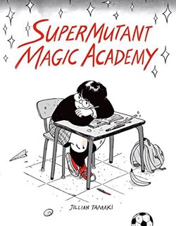 [READ] EPUB KINDLE PDF EBOOK SuperMutant Magic Academy by  Jillian Tamaki ✅