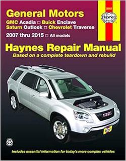 [ACCESS] [EPUB KINDLE PDF EBOOK] GMC Acadia, Buick Enclave, Saturn Outlook, Chevrolet Traverse: 2007