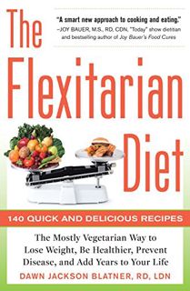 [READ] EBOOK EPUB KINDLE PDF The Flexitarian Diet: The Mostly Vegetarian Way to Lose Weight, Be Heal