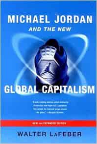 Read KINDLE PDF EBOOK EPUB Michael Jordan and the New Global Capitalism by Walter LaFeber 📩
