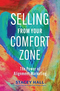 VIEW [EBOOK EPUB KINDLE PDF] Selling from Your Comfort Zone: The Power of Alignment Marketing by  St