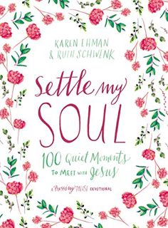 View [EPUB KINDLE PDF EBOOK] Settle My Soul: 100 Quiet Moments to Meet with Jesus (Pressing Pause) b