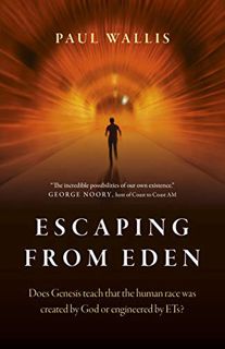 VIEW KINDLE PDF EBOOK EPUB Escaping from Eden: Does Genesis Teach that the Human Race was Created by