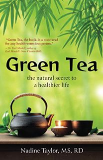 Get EBOOK EPUB KINDLE PDF Green Tea: The Natural Secret to a Healthier Life by  Nadine Taylor 💘