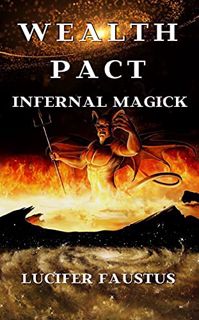 [Get] KINDLE PDF EBOOK EPUB Wealth Pact: Infernal Magick (Money Magick Book 3) by  Lucifer Faustus �