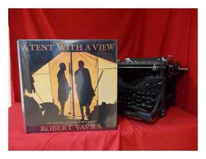 [Access] KINDLE PDF EBOOK EPUB A Tent With a View: An Intimate African Experience by  Robert Vavra �