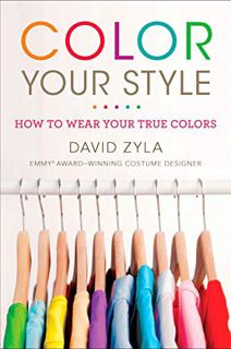 [VIEW] [PDF EBOOK EPUB KINDLE] Color Your Style: How to Wear Your True Colors by  David Zyla 📘