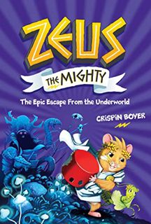View [PDF EBOOK EPUB KINDLE] Zeus the Mighty: The Epic Escape From the Underworld (Book 4) by  Crisp