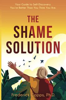 [View] [KINDLE PDF EBOOK EPUB] The Shame Solution by  Frederick Capps Ph.D. 🗂️