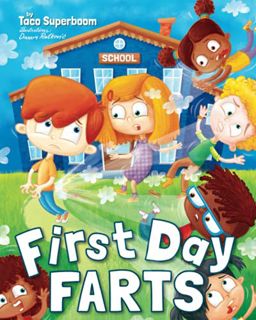 [GET] [EPUB KINDLE PDF EBOOK] First Day Farts: A Funny Read Aloud Book for Kids About School Anxiety