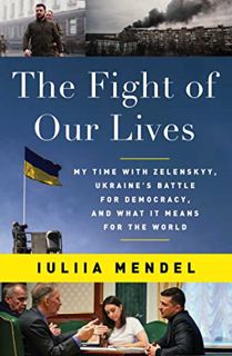 [Access] [EBOOK EPUB KINDLE PDF] The Fight of Our Lives: My Time with Zelenskyy, Ukraine's Battle fo