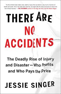 [Get] EBOOK EPUB KINDLE PDF There Are No Accidents: The Deadly Rise of Injury and Disaster―Who Profi