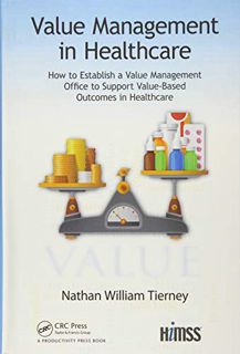 [ACCESS] [PDF EBOOK EPUB KINDLE] Value Management in Healthcare: How to Establish a Value Management