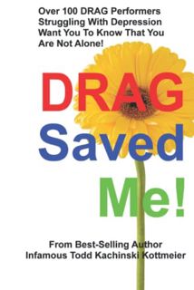 Access [EPUB KINDLE PDF EBOOK] DRAG Saved Me!: DRAG411 Depression and DRAG by  Infamous Todd Kachins