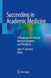 [GET] EBOOK EPUB KINDLE PDF Succeeding in Academic Medicine: A Roadmap for Diverse Medical Students