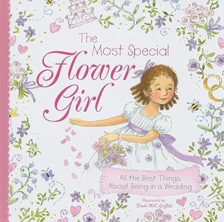 [READ] PDF EBOOK EPUB KINDLE The Most Special Flower Girl: All the Best Things About Being in a Wedd