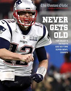 [Access] [KINDLE PDF EBOOK EPUB] Never Gets Old: Tom Brady's Patriots Are Six-Time Super Bowl Champs