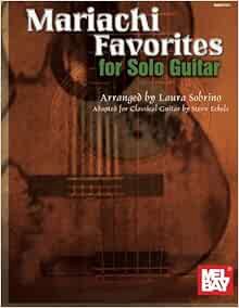 [View] [KINDLE PDF EBOOK EPUB] Mariachi Favorites for Solo Guitar by Laura Sobrino,Steve Eckels 📂