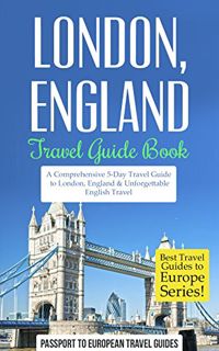 GET EBOOK EPUB KINDLE PDF London Travel Guide: London, England: Travel Guide Book—A Comprehensive 5-