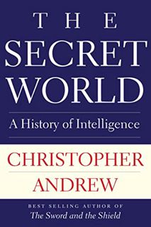 ACCESS [KINDLE PDF EBOOK EPUB] The Secret World: A History of Intelligence (The Henry L. Stimson Lec