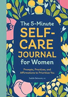 [ACCESS] [PDF EBOOK EPUB KINDLE] The 5-Minute Self-Care Journal for Women: Prompts, Practices, and A