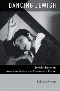 ACCESS [EPUB KINDLE PDF EBOOK] Dancing Jewish: Jewish Identity in American Modern and Postmodern Dan