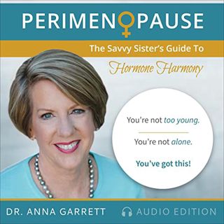 [Read] [KINDLE PDF EBOOK EPUB] Perimenopause: The Savvy Sister's Guide to Hormone Harmony by  Anna G
