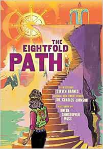Access [KINDLE PDF EBOOK EPUB] The Eightfold Path by Steven Barnes,Charles Johnson,Bryan Christopher