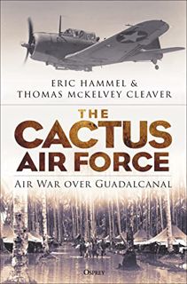GET EBOOK EPUB KINDLE PDF The Cactus Air Force: Air War over Guadalcanal by  Eric Hammel,Thomas McKe