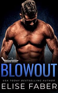 [View] [KINDLE PDF EBOOK EPUB] Blowout (Breakers Hockey Book 6) by  Elise Faber 💏