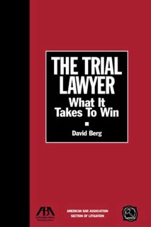 [Get] EBOOK EPUB KINDLE PDF The Trial Lawyer: What It Takes to Win (Section of Litigation's Monograp