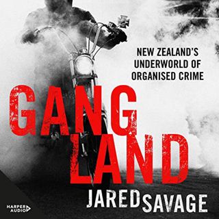 [ACCESS] EBOOK EPUB KINDLE PDF Gangland: New Zealand's Underworld of Organised Crime by  Jared Savag