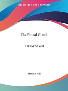 Ebooks download The Pineal Gland: The Eye Of God -  Manly P Hall (Author)   Manly P Hall (Author)