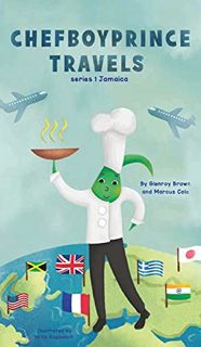 ACCESS EBOOK EPUB KINDLE PDF Chefboyprince Travels (Jamaica) by  Glenroy Brown &  Marcus Cole ✓