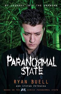 Access EPUB KINDLE PDF EBOOK Paranormal State: My Journey into the Unknown by  Ryan Buell &  Stefan