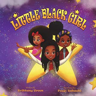 [Access] [EBOOK EPUB KINDLE PDF] Little Black Girl (Black Kid Magic) by  Brittany M Green &  Fuuji T