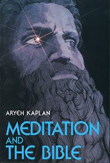 ACCESS PDF EBOOK EPUB KINDLE Meditation and the Bible by  Aryeh Kaplan 📂