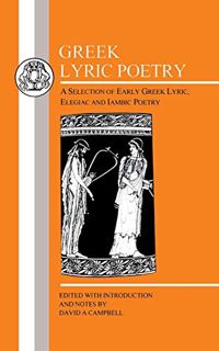 Get [KINDLE PDF EBOOK EPUB] Greek Lyric Poetry (Greek Texts) by  David A. Campbell 🗸