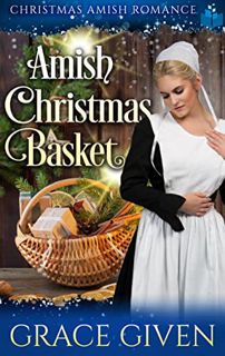 [Get] [KINDLE PDF EBOOK EPUB] Amish Christmas Basket: Christmas Amish Romance by  Grace Given 📕
