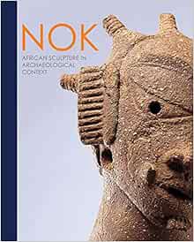 View [EBOOK EPUB KINDLE PDF] Nok: African Sculpture in Archaeological Context by Peter Breunig 📍