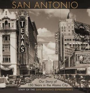 [Get] EPUB KINDLE PDF EBOOK San Antonio: Our Story of 150 Years in the Alamo City by  Staff of the S