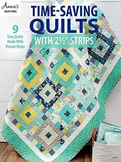 [Get] [KINDLE PDF EBOOK EPUB] Time-Saving Quilts with 2 1/2" Strips (Annie's Quilting) by  Annie's �