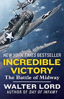 [View] EBOOK EPUB KINDLE PDF Incredible Victory: The Battle of Midway by  Walter Lord 💌