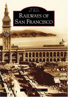 GET [PDF EBOOK EPUB KINDLE] Railways of San Francisco (CA) (Images of Rail) by  Paul C. Trimble 💝
