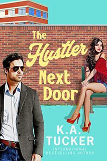 [View] [PDF EBOOK EPUB KINDLE] The Hustler Next Door: A Novel (Polson Falls Book 2) by  K.A.  Tucker