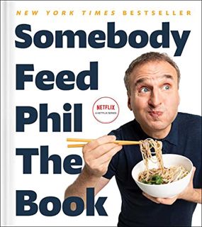 VIEW PDF EBOOK EPUB KINDLE Somebody Feed Phil the Book: Untold Stories, Behind-the-Scenes Photos and